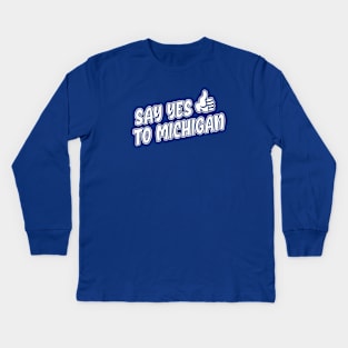 Say Yes to Michigan Kids Long Sleeve T-Shirt